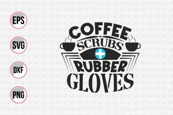 Coffee Scrubs Rubber Gloves SVG: Graphics and Print Templates