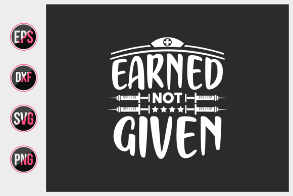 Earned Not Given SVG: Graphics & Print Templates