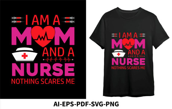 I Am a Mom and a Nurse Graphics for T-Shirt Designs