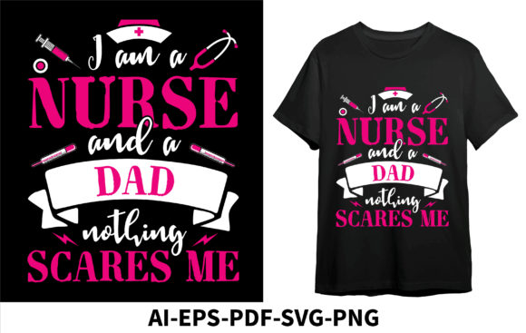 I Am a Nurse and a Dad Graphics for T-Shirt Designs