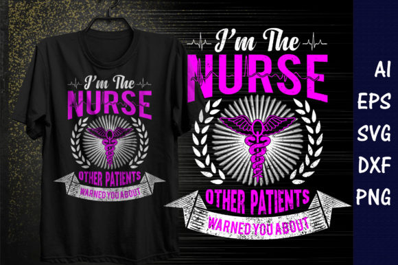 I'm the Nurse Graphics for T-Shirt Designs