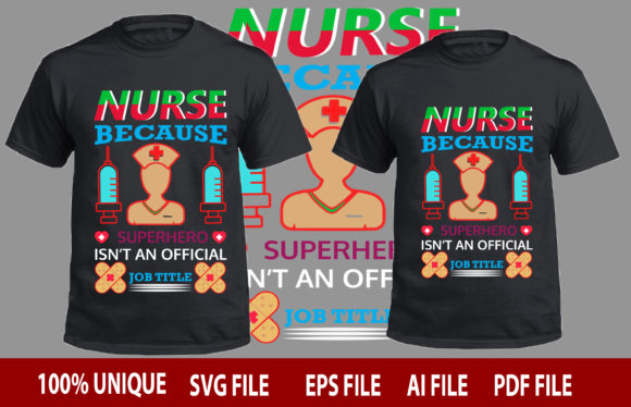 Nurse Because Superhero Isn’t Graphics & T-Shirt Designs