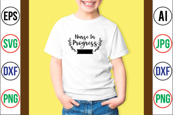 Nurse in Progress: Graphics for T-Shirt Designs