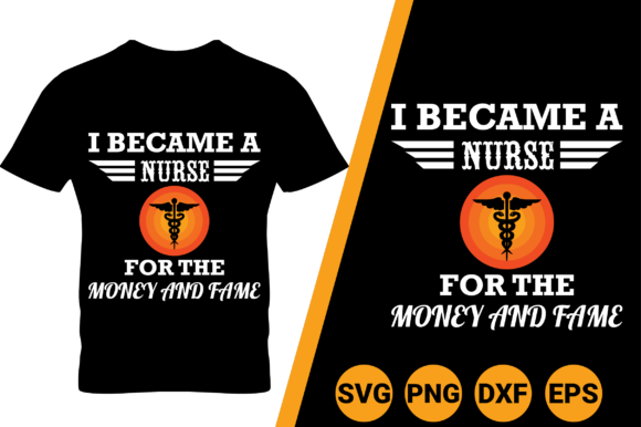 Nurse Money Fame Graphics for T-Shirt Designs