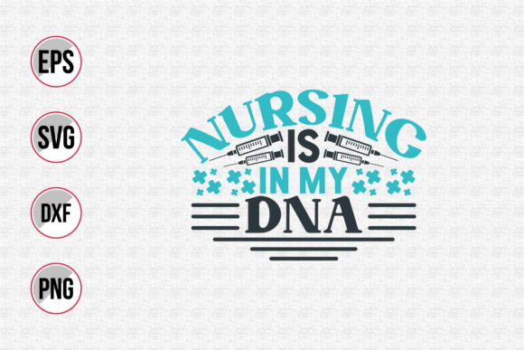 Nursing is in My DNA Svg: Graphics for Print Templates